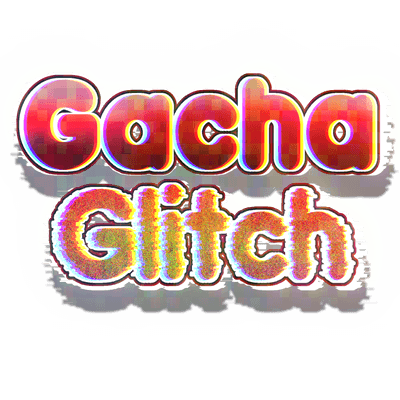 Gacha Glitch