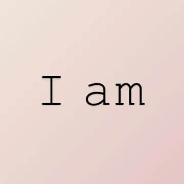 I am - Daily affirmations